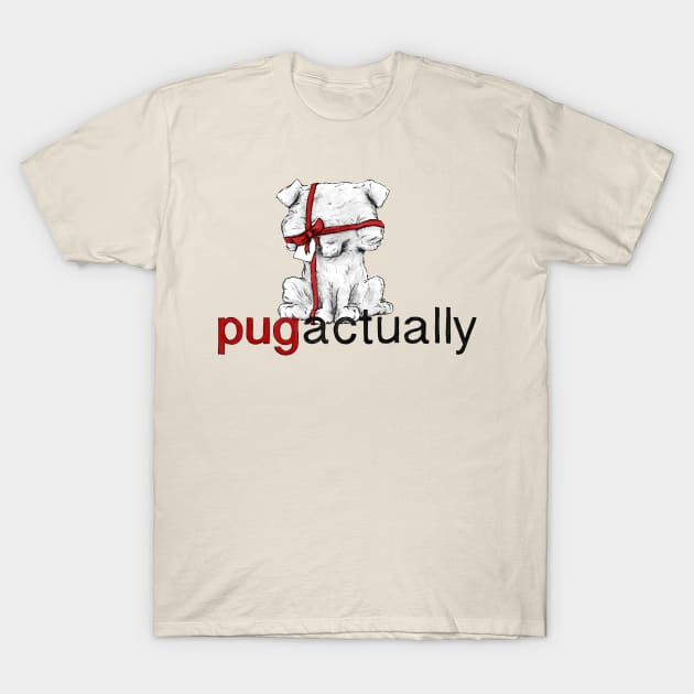 Pug Actually T-Shirt by plane_yogurt